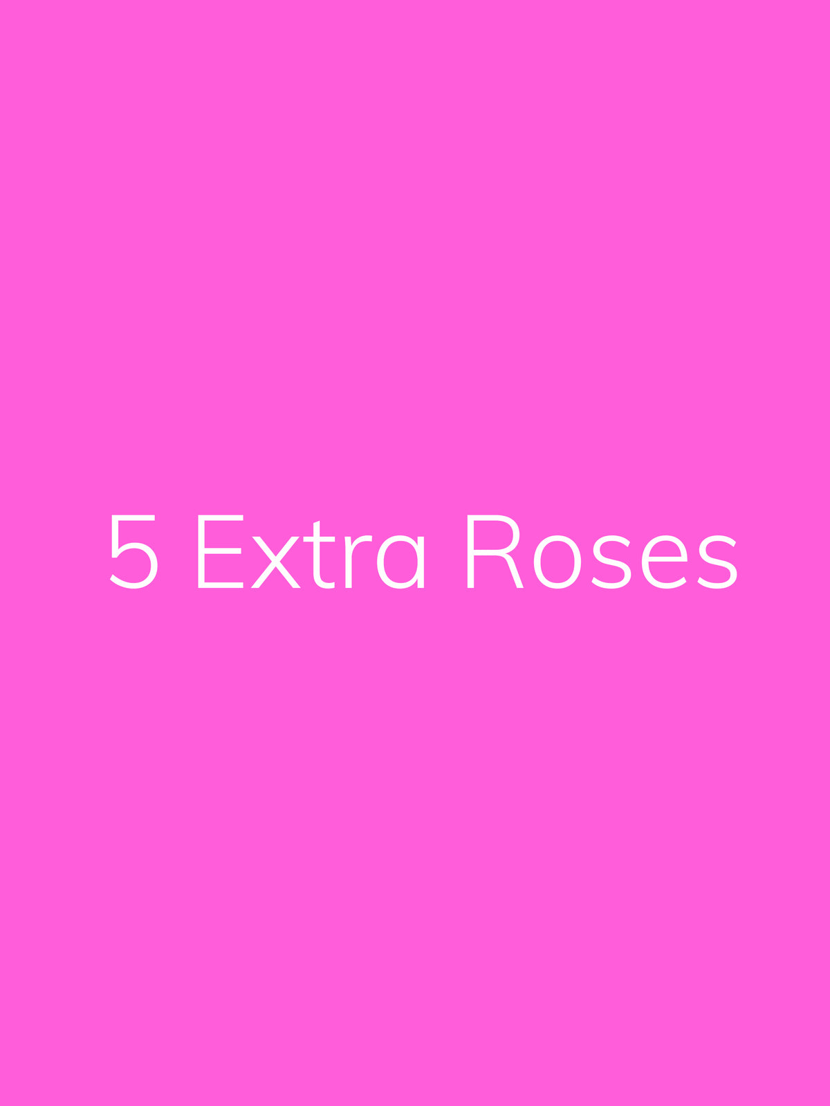 5 Extra Roses